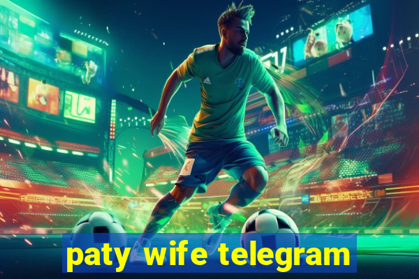 paty wife telegram